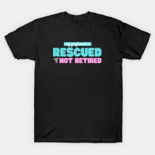 Rescued Not Retired T-Shirt